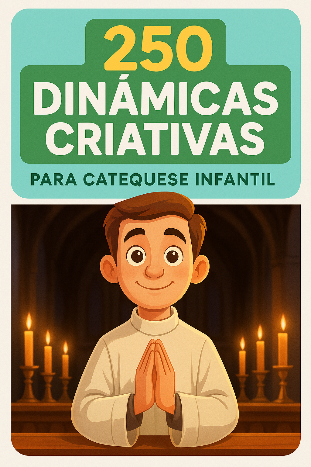 150 Dinâmicas Criativas para Catequese - Sacramento da Eucaristia